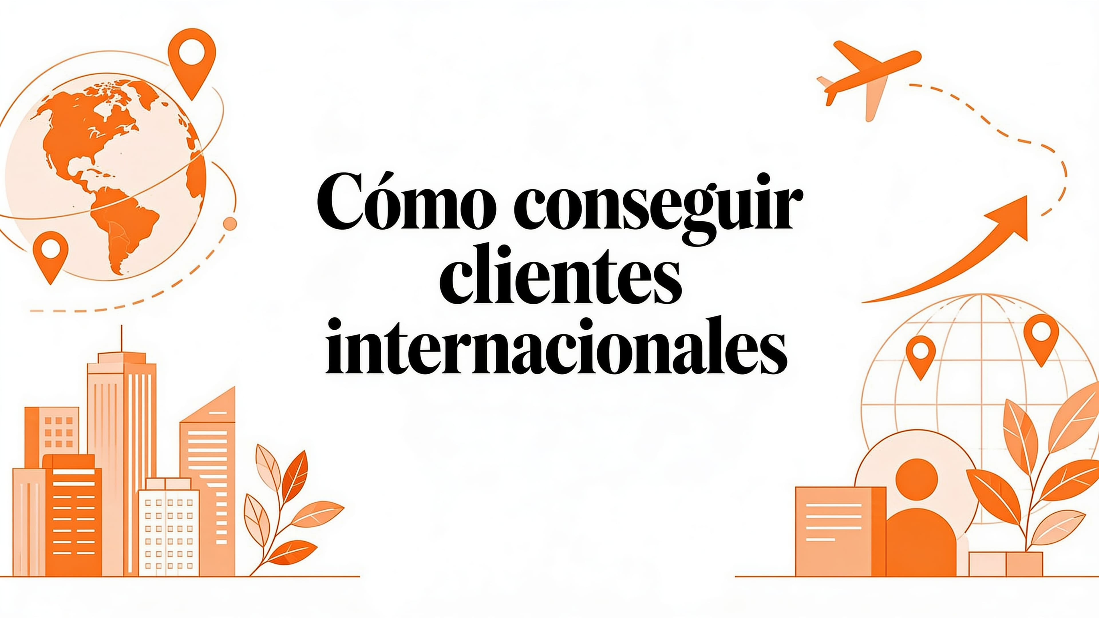 Como conseguir clientes internacionales: Cómo conseguir