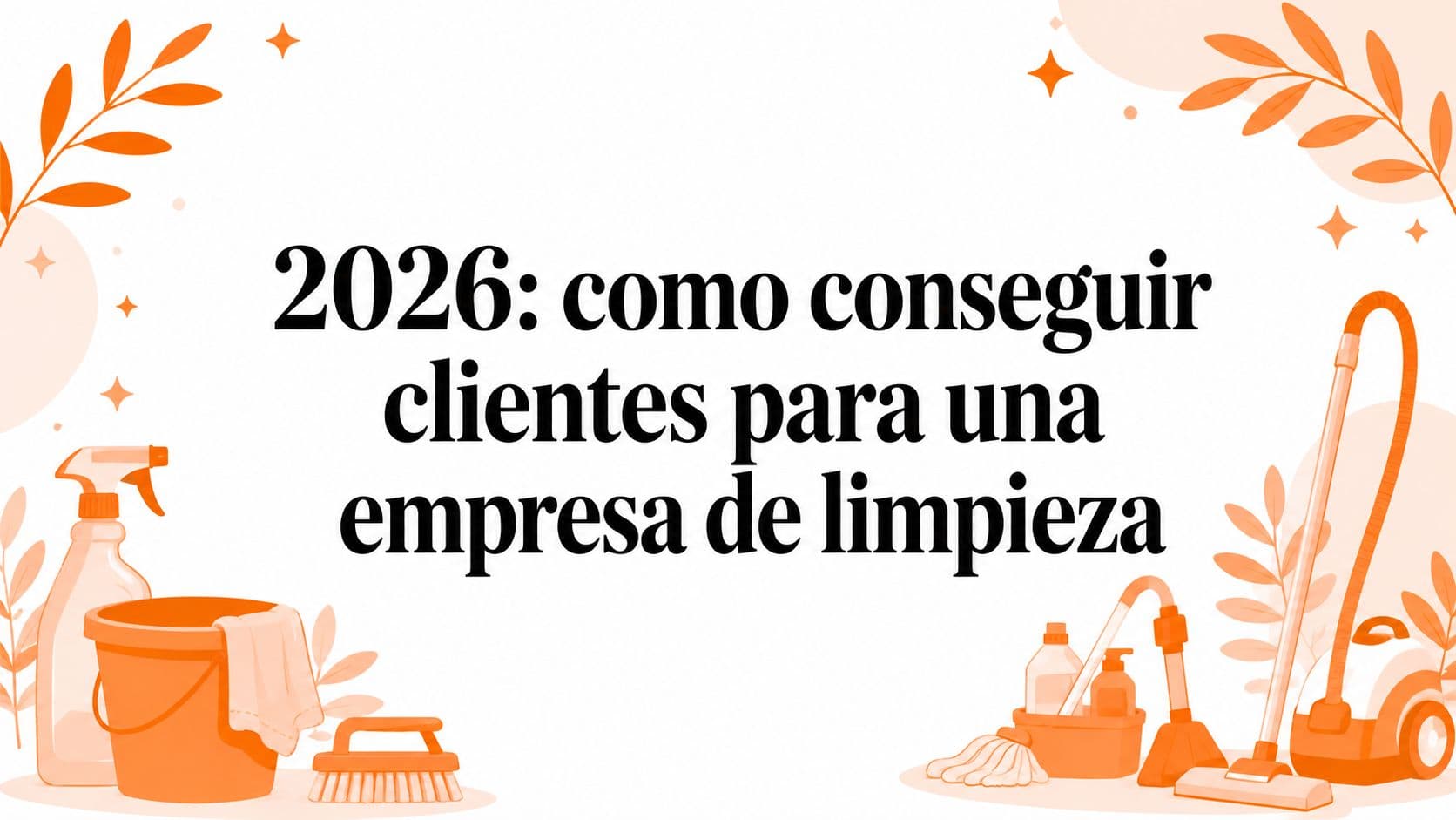 2026: como conseguir clientes para una empresa de limpieza