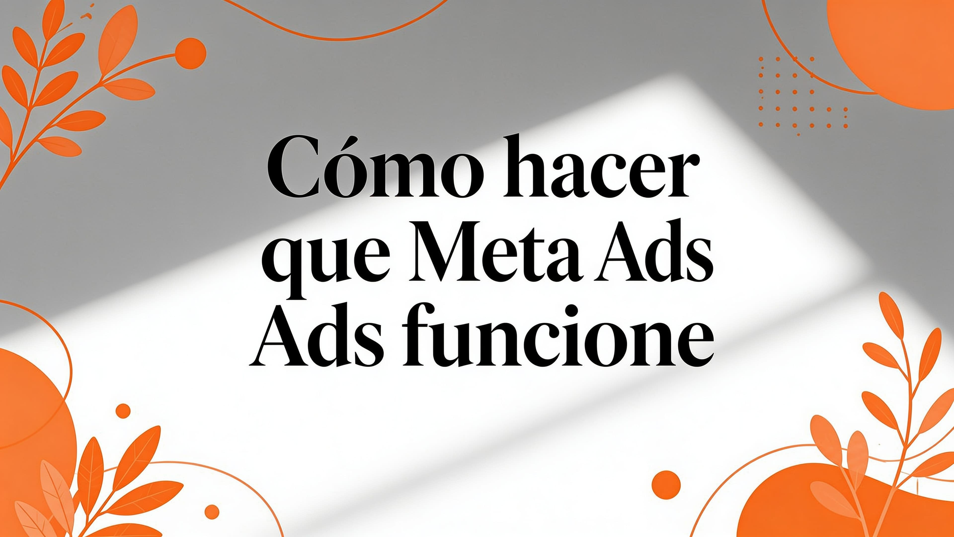 Como hacer que meta ads funcione: Cómo hacer que Meta Ads