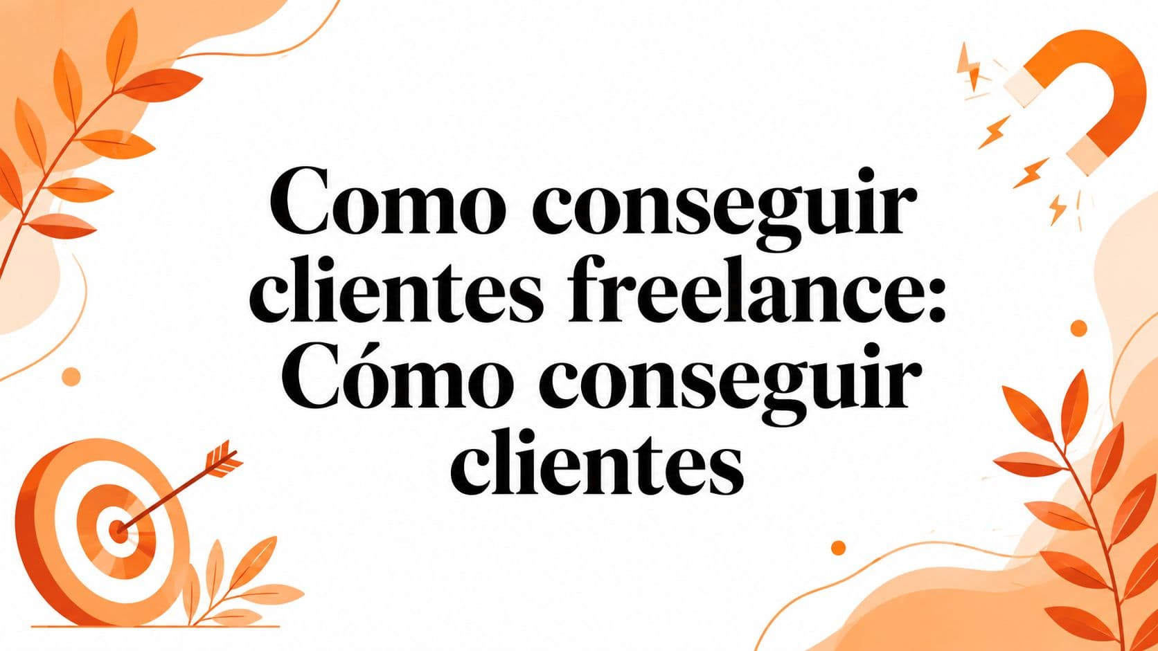 Como conseguir clientes freelance: Cómo conseguir clientes