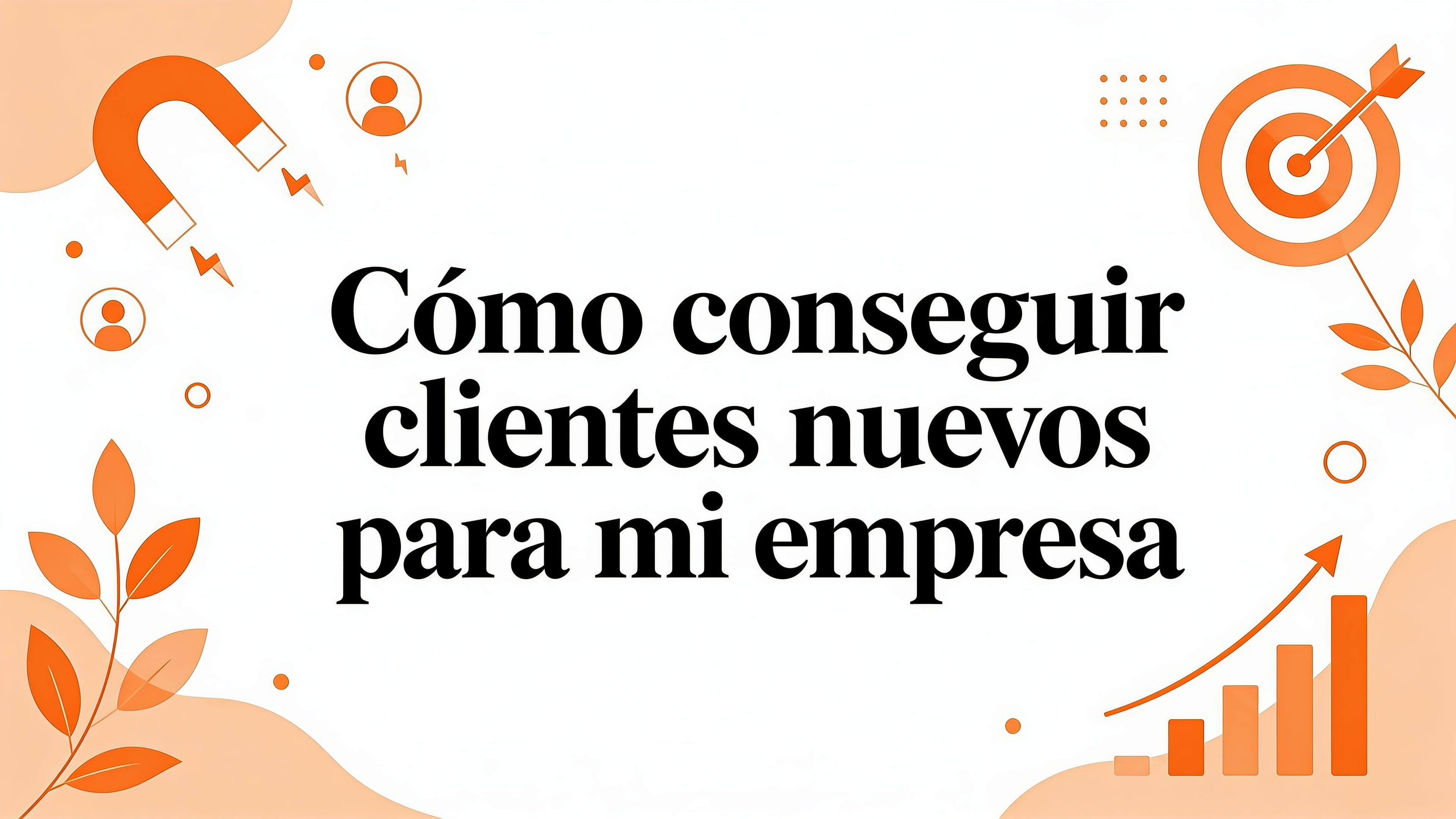 Como conseguir clientes nuevos para mi empresa